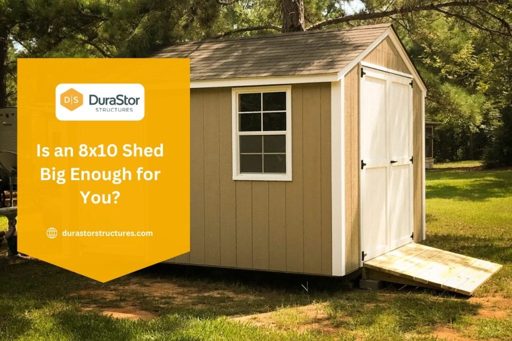 Is an 8x10 Shed Big Enough for You