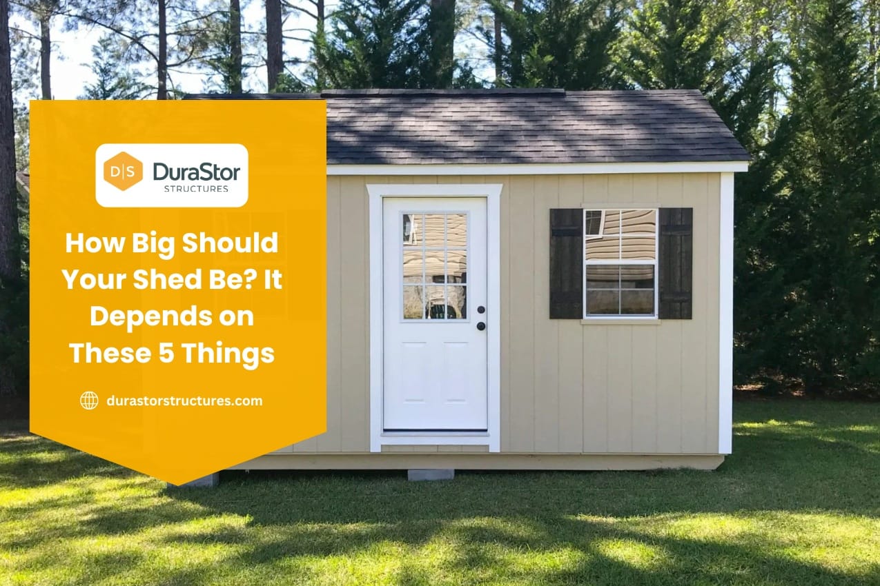 How Big Should Your Shed Be It Depends on These 5 Things